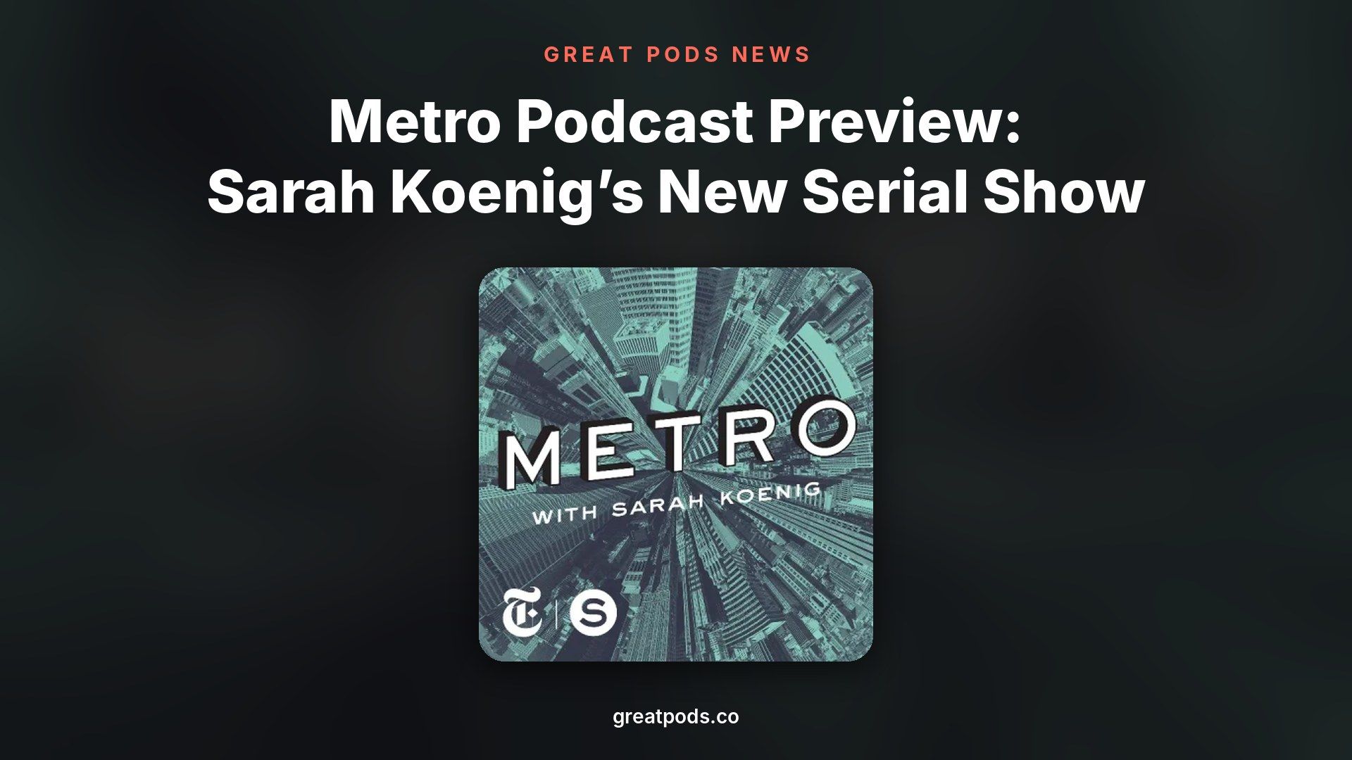 Metro Podcast Preview: Sarah Koenig's New Serial Show