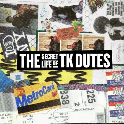 The Secret Life of TK Dutes hits