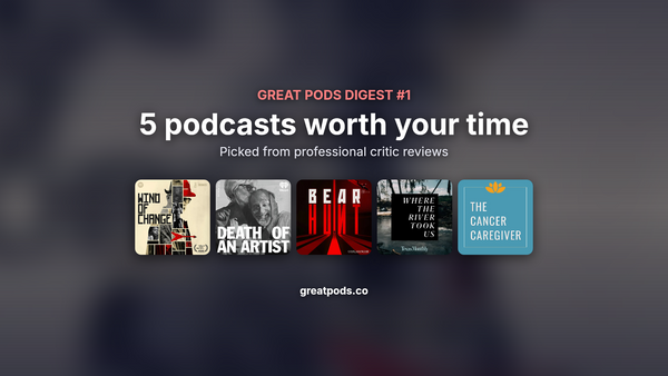 Great Pods Weekly Digest #1