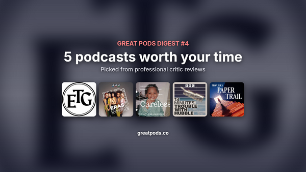 Great Pods Weekly Digest #4