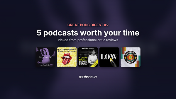 Great Pods Weekly Digest #2