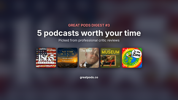 Great Pods Weekly Digest #3